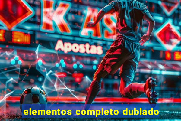 elementos completo dublado